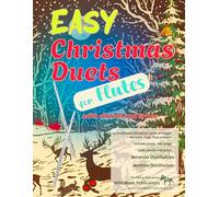 Easy Christmas Duets for Flutes: 25 traditional Christmas Carols arranged for early-stage flute players with chords and lyrics (Flute Duets for Beginners and Improvers)