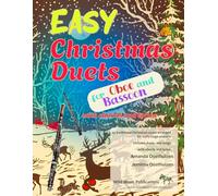 Easy Christmas Duets for Oboe and Bassoon: 25 traditional Christmas Carols arranged for early-stage players with chords and lyrics (Oboe and Bassoon Duets for Beginners and Improvers)