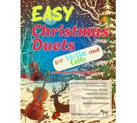 Easy Christmas Duets for Violin and Cello: 25 traditional Christmas Carols arranged for early-stage players with chords and lyrics (Violin and Cello Duets for Beginners and Improvers)