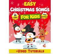 Easy Christmas Piano Songs for Kids: Learn to Play 30 Timeless Holiday Songs with Lettered Notes & Play-Along Videos (My First Music Journey)