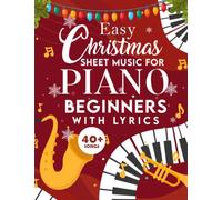 Easy Christmas Sheet Music For Piano Beginners With Lyrics: Easy Piano Sheet Music For Kids & Adults, Christmas Piano Books For Beginners, Easy Piano Sheet Music Books, Easy Piano Christmas Music Book