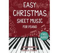 Easy Christmas Sheet Music For Piano - Free Audio: Beginner Piano Christmas Music Book with 50 Top-Requested Christmas Carols For Kids and Adults
