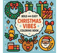Easy Christmas Vibes Coloring Book: 55 Simple and Bold Holiday Coloring Pages Featuring Festive Icons, Cozy Winter Decor & Sweet Christmas Treats (8.5” x 8.5”)