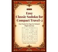 Easy Classic Sudoku for Compact Travel-2: One Puzzle Per Page for Relaxed Flight Exercise (Vintage Logic Travel Series)