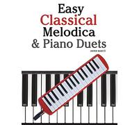 Easy Classical Melodica & Piano Duets: Featuring music of Mozart, Wagner, Strauss, Elgar and other composers
