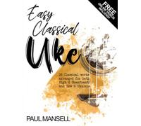 Easy Classical Uke - 26 Classical works arranged for both High G (Reentrant) and Low G Ukulele