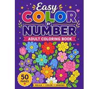 Easy Color by Number Adult Coloring Book: 50 Large-Print Numbered Designs with Beautiful Flowers, Butterflies, Birds & Peaceful Nature Scenes for Relaxation, Stress Relief and Mindful Coloring