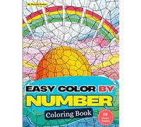 Easy Color By Number Coloring Book: 50 big print color by number coloring book for adults, teens & seniors. Unique, beautiful & easy fun coloring by numbers pages for relaxation. (Color By Numbers)