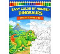 Easy Color by Number Dinosaurs for Kids Ages 6-10: Fun and Relaxing Coloring Book with Cute Dinosaurs, Simple Designs, and Easy Number Coloring for Beginners (Easy Color by Number for Kids)