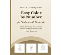 Easy Color by Number for Seniors with Dementia: Simple, Bold & Large Print - Calming Designs with Easy Numbered Guides (Volume 5) (Golden Moments Coloring Collection)