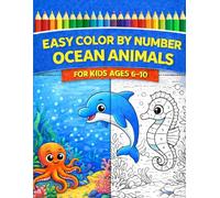 Easy Color by Number Ocean Animals for Kids Ages 6-10: Fun and Relaxing Coloring Book with Cute Sea Creatures, Simple Designs, and Easy Number Coloring for Beginners (Easy Color by Number for Kids)