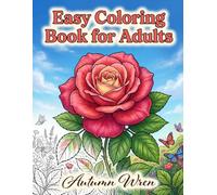 Easy Coloring Book for Adults: A Large Print Flower Coloring Book for Moms, Adults & Teens - 53 Unique Botanical Pages with Floral Fun Secrets and ... Relaxation, Easy Mindfulness & Creativity