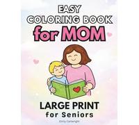 Easy Coloring Book for Mom: Large Print Dementia Coloring Book with Simple Family-Themed Designs for Alzheimer’s and Memory Care to Reduce Anxiety and ... (Easy Coloring for Seniors with Dementia)