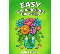 Easy Coloring Book for Seniors: Large Print Designs with 50 Simple Images of Flowers, Animals, Food & More - Perfect Gift for Dementia, Stroke Recovery & Cognitive Therapy