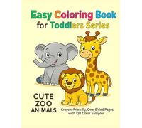 Easy Coloring Book for Toddlers Ages 2-5: Cute Zoo Animals: Crayon-Friendly, One-Sided Pages with QR Color Samples (Easy Coloring Book for Toddlers Series)