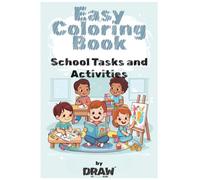 Easy Coloring Book: School Tasks and Activities: Fun and Simple Coloring Pages for Kids Ages 3-6 | Learn School Routines and Classroom Activities While Coloring | Bold and Easy, Simple and Big Designs
