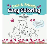 Easy Coloring Cats & Friends for Seniors with Dementia: Bold, Simple Designs for Stress Relief-Giftable and Beginner-Friendly, Age Neutral Coloring Book with 50 +