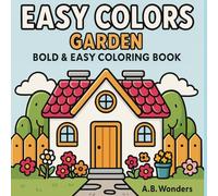 EASY COLORS: GARDEN: Bold & Easy Coloring Book (EASY COLORS: Series, Bold & Easy Coloring Books)