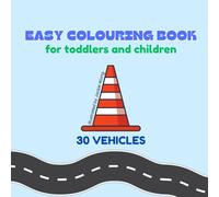 Easy Colouring Book: for Toddlers and Children: 30 Vehicles
