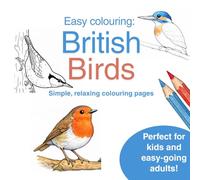 Easy Colouring: British Birds. Simple, Relaxing Colouring.: Easy, bold colouring pages featuring British birds.