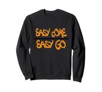 Easy Come Easy Go - Street Graffiti Style Sweatshirt
