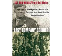 Easy Company Soldier: The Legendary Battles of a Sergeant from World War II's Band of Brothers