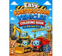 Easy Construction Vehicles Coloring Book for Kids Ages 3-5: Cute and Simple Big Bold Construction Truck Designs | Easy Coloring Pages for Toddlers and Preschoolers