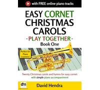 Easy Cornet Christmas Carols - Play Together - Book One: Twenty Christmas carols and hymns for easy cornet with simple piano accompaniment