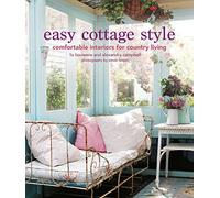 Easy Cottage Style : Comfortable Interiors for Country Living