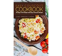 Easy Couscous Cookbook: 50 Days of 50 Unique and Easy Couscous Recipes
