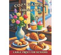 Easy Cozy Bakery Coloring Book for Seniors with Dementia, Alzheimer's Disease & Parkinson: Gift for elderly with relaxing large print bold & simple designs