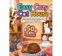 Easy Cozy Cat House Bold and Easy Coloring Book for Seniors & Beginners: 50 Adorable Illustrations of Cute Kittens and Feline Friends in Relaxing Rooms for Stress Relief