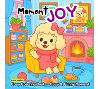 Easy & Cozy Coloring Book : Moment With Joy: Color the Fun and Adventures of Joy, the Feminine Poodle!