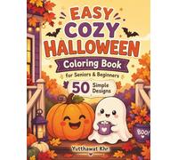 Easy Cozy Halloween Coloring Book for Seniors & Beginners: 50 Simple Designs of Cute Pumpkins, Friendly Ghosts, and Autumn Scenes for Relaxing Fun