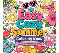 Easy Cozy Summer Coloring Book: Size 8.5*8.5 | Pages 104 | 50 Bold and Easy Designs Featuring Cute Animals, Beach Days, Fruits & Relaxing Summer Scenes | Color Test Page Included