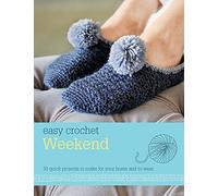 Easy Crochet: Weekend: 30 Quick Projects to Make for Your Home and to Wear