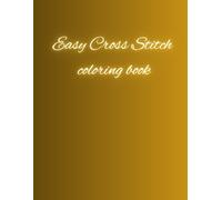 Easy Cross Stitch coloring book: 50 Cross Stitch patterns design for adults and children with fun and relaxing (Hand drawn from heart collection By Oonjai)