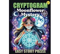 Easy Cryptogram Puzzles: A Story Adventure: The Moonflower Mystery Workbook