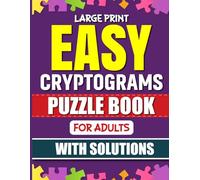 Easy Cryptograms Puzzle Books For Adults: Large Print Cryptograms Puzzle for Beginners with Answers, Keep Your Brain Young with Easy & Engaging Puzzles