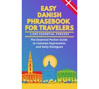 Easy Danish Phrasebook for Travelers: A Pocket Size Guide with 1,500 Essential Phrases: The Essential Handbook for Common Expressions and Daily Dialogues