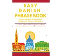 Easy Danish Phrases Book: 1500 Real Danish Phrases for Daily Life, Travel, and More