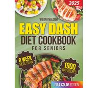 Easy Dash Diet Cookbook for Seniors: Support a Stronger Heart, Reduce Stress Around Meals, and Rediscover the Joy of Simple Home-Cooked Goodness
