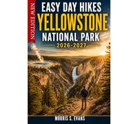 Easy Day Hikes Yellowstone National Park 2026-2027: Waterfall Trails, Geyser Basin Walks, Wildlife Valleys, Lakeside Routes & the Most Spectacular Viewpoints