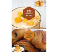 EASY DESSERT RECIPES: EASY AND TASTY DESSERTS-quick desserts-creative desserts