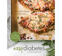 Easy Diabetes Cookbook, The: Simple, Delicious Recipes to Help You Balance Your Blood Sugars