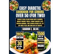 Easy Diabetic Cookbook for Seniors Over 50 (For Two): Achieve Stable Blood Sugar with Flavorful, Budget-Friendly Meals, Smart Grocery Lists, Portion ... E. Silva Modern Home Cooking Collection)