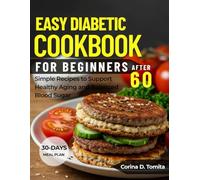 EASY DIABETIC DIET COOKBOOK FOR BEGINNERS AFTER 60: Simple recipes to support healthy aging and balanced blood sugar
