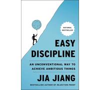 Easy Discipline: An Unconventional Way to Achieve Ambitious Things