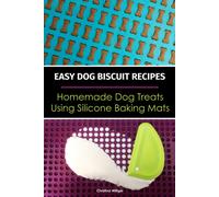 Easy Dog Biscuit Recipes - Homemade Dog Treats Using Silicone Baking Mats: Dog T