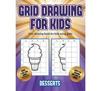 Easy drawing book for kids using grids (Grid drawing for kids - Desserts): This book teaches kids how to draw using grids